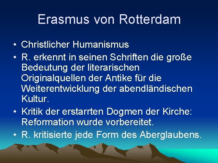 Erasmus von Rotterdam • Christlicher Humanismus • R. erkennt in seinen Schriften die große