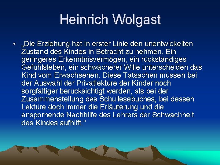 Heinrich Wolgast • „Die Erziehung hat in erster Linie den unentwickelten Zustand des Kindes