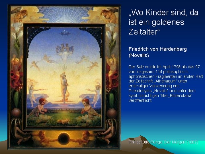 „Wo Kinder sind, da ist ein goldenes Zeitalter“ Friedrich von Hardenberg (Novalis) Der Satz