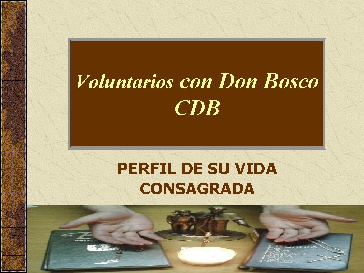 Voluntarios con Don Bosco CDB PERFIL DE SU VIDA CONSAGRADA 1 