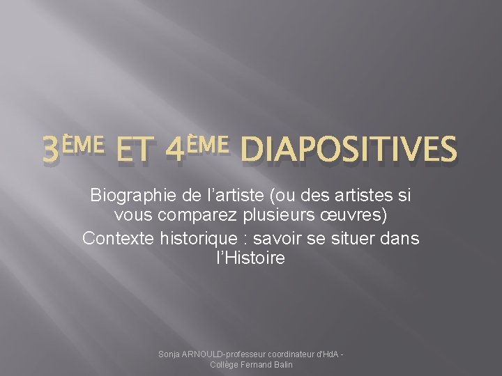 ÈME 3 ET ÈME 4 DIAPOSITIVES Biographie de l’artiste (ou des artistes si vous