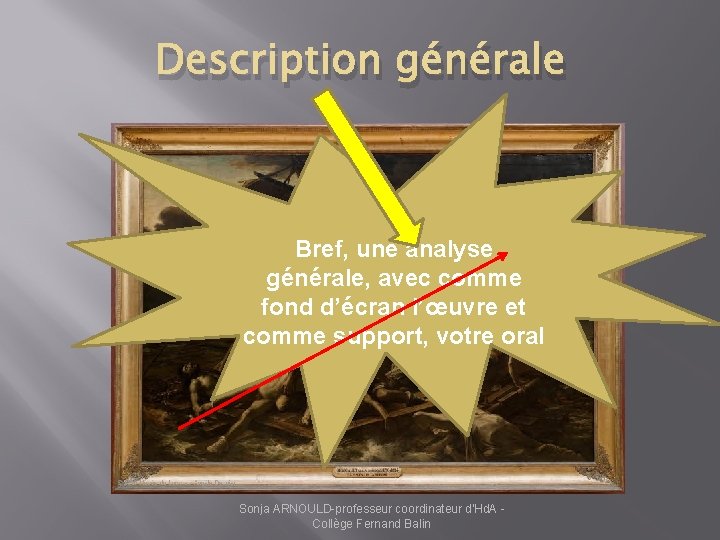 Description générale Bref, une analyse générale, avec comme fond d’écran l’œuvre et comme support,