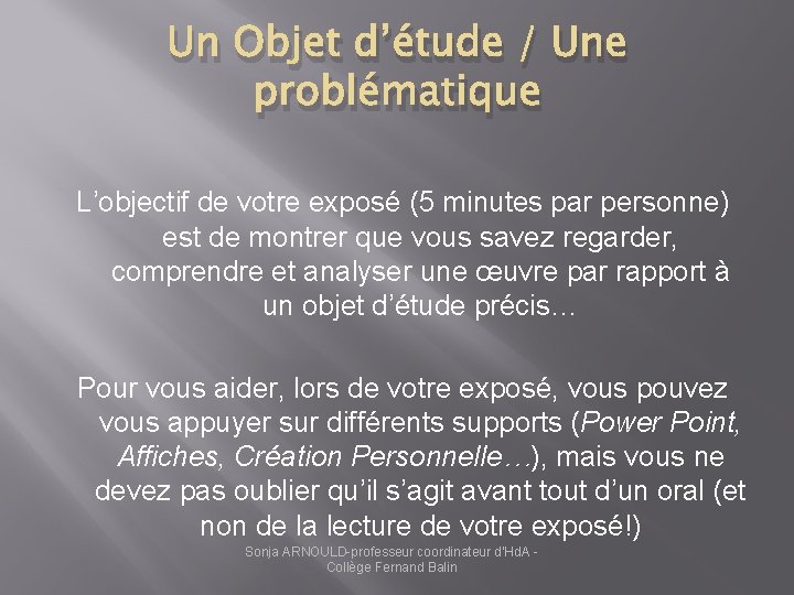 Un Objet d’étude / Une problématique L’objectif de votre exposé (5 minutes par personne)