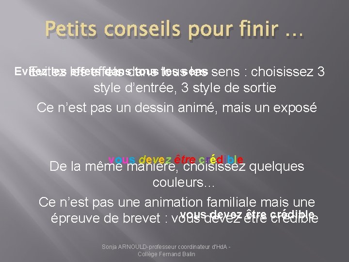 Petits conseils pour finir … Evitez les effets dans tous les sens Evitez effets