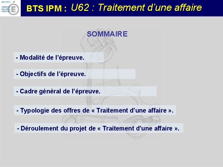 BTS IPM : U 62 : Traitement d’une affaire SOMMAIRE - Modalité de l’épreuve.