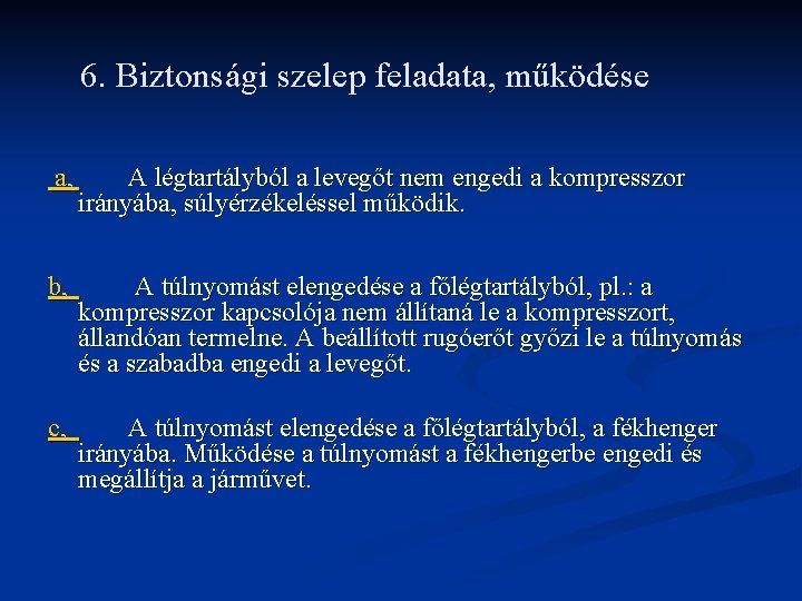 6. Biztonsági szelep feladata, működése a, A légtartályból a levegőt nem engedi a kompresszor