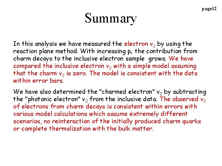 Summary page 12 In this analysis we have measured the electron v 2 by
