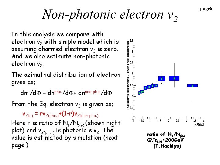 Non-photonic electron v 2 In this analysis we compare with electron v 2 with