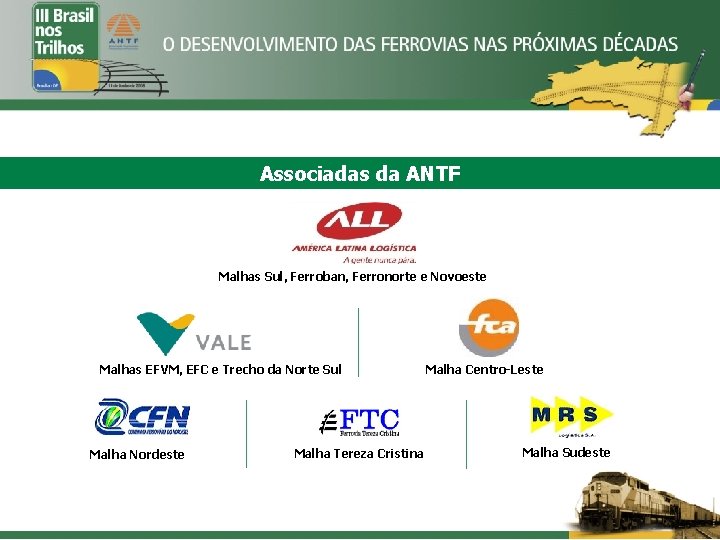 Associadas da ANTF Malhas Sul, Ferroban, Ferronorte e Novoeste Malhas EFVM, EFC e Trecho