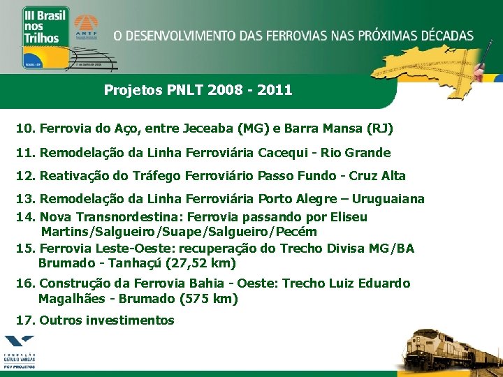 Projetos PNLT 2008 - 2011 10. Ferrovia do Aço, entre Jeceaba (MG) e Barra