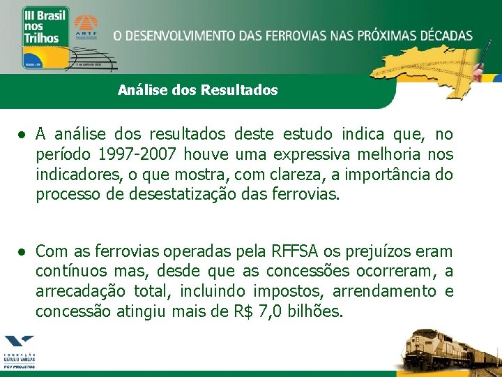 Análise dos Resultados ● A análise dos resultados deste estudo indica que, no período