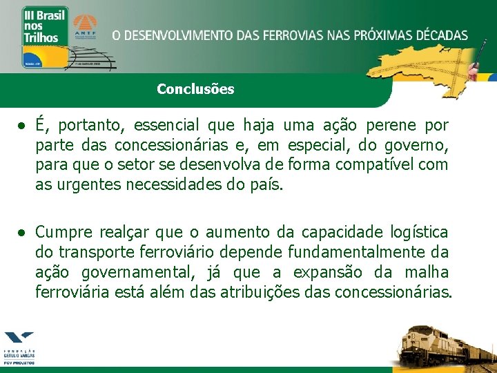 Conclusões ● É, portanto, essencial que haja uma ação perene por parte das concessionárias