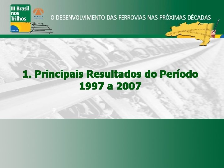 1. Principais Resultados do Período 1997 a 2007 