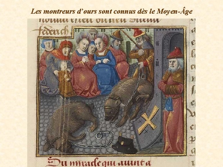 Les montreurs d’ours sont connus dès le Moyen- ge 