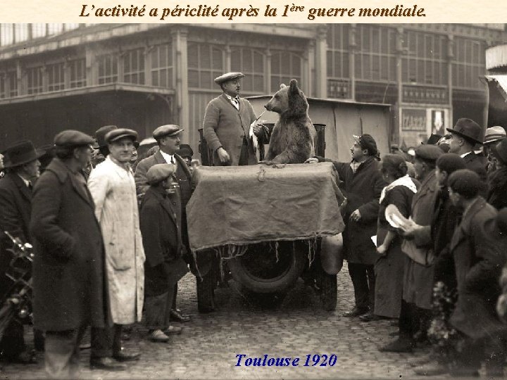 L’activité a périclité après la 1ère guerre mondiale. Toulouse 1920 