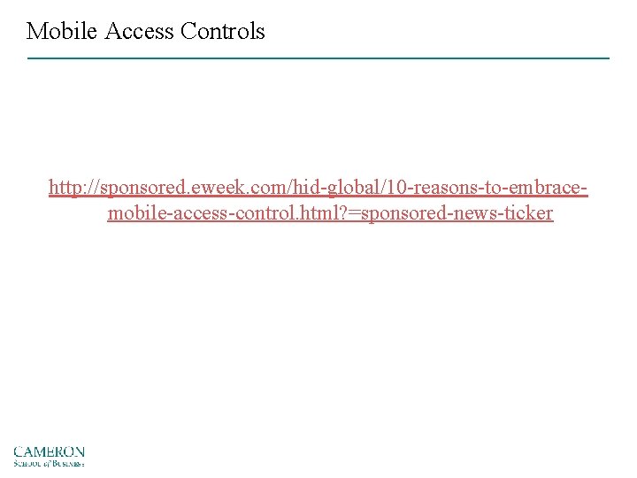 Mobile Access Controls http: //sponsored. eweek. com/hid-global/10 -reasons-to-embracemobile-access-control. html? =sponsored-news-ticker 