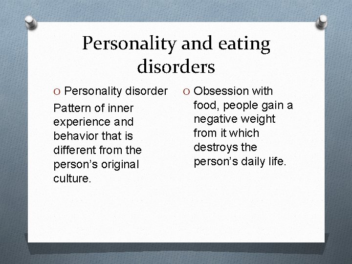 Personality and eating disorders O Personality disorder Pattern of inner experience and behavior that