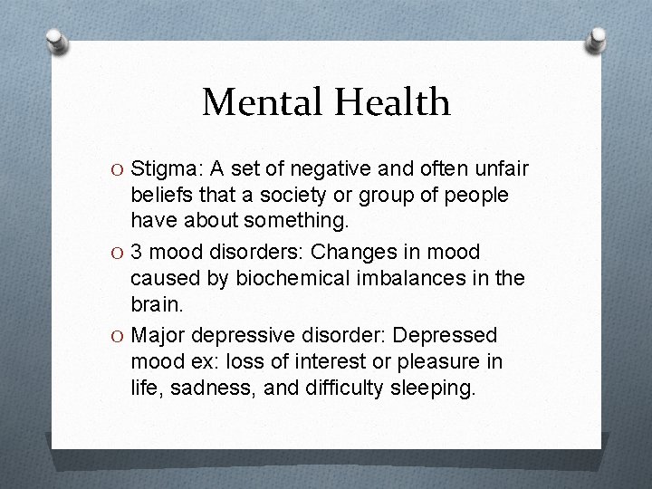 Mental Health O Stigma: A set of negative and often unfair beliefs that a