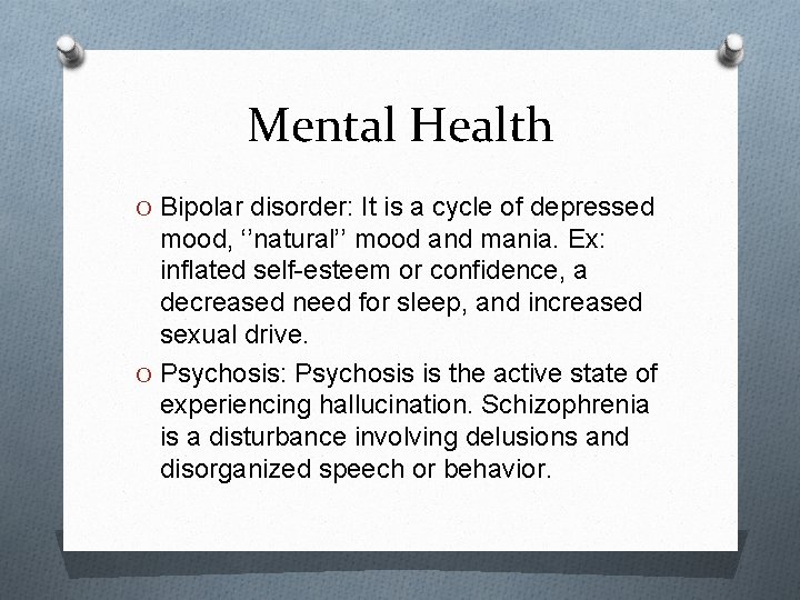 Mental Health O Bipolar disorder: It is a cycle of depressed mood, ‘’natural’’ mood