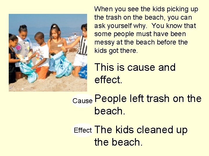 When you see the kids picking up the trash on the beach, you can