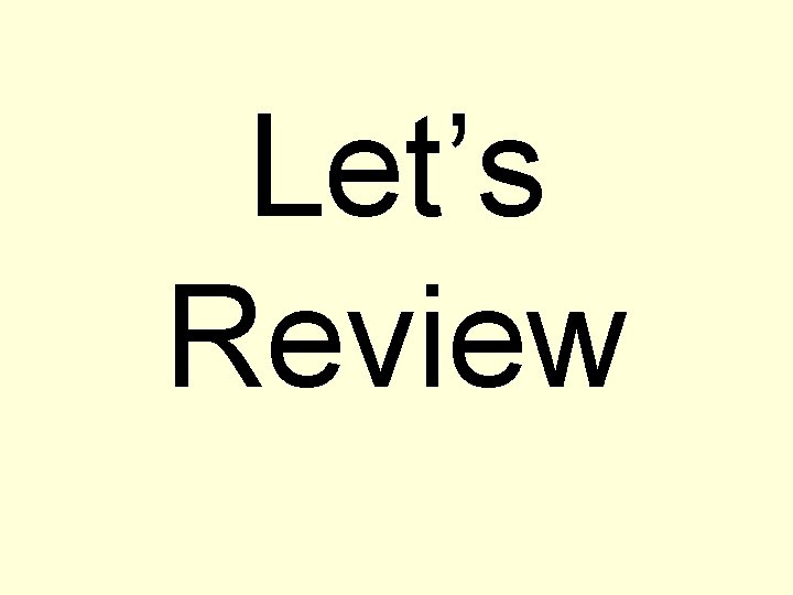 Let’s Review 