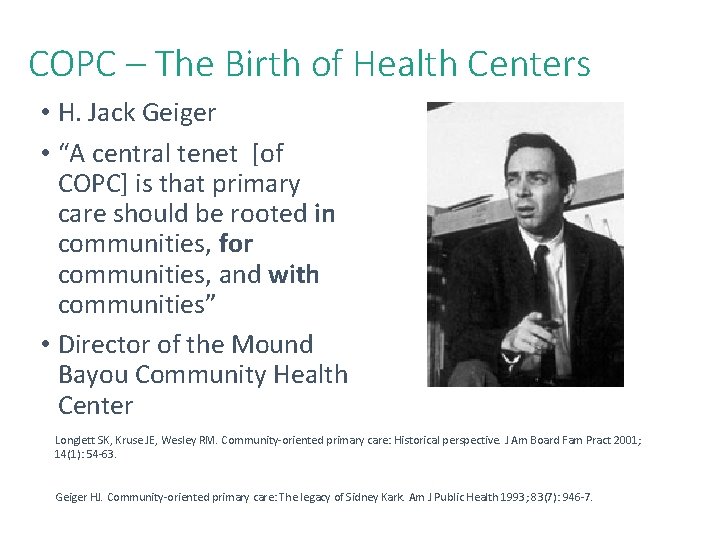 COPC – The Birth of Health Centers • H. Jack Geiger • “A central