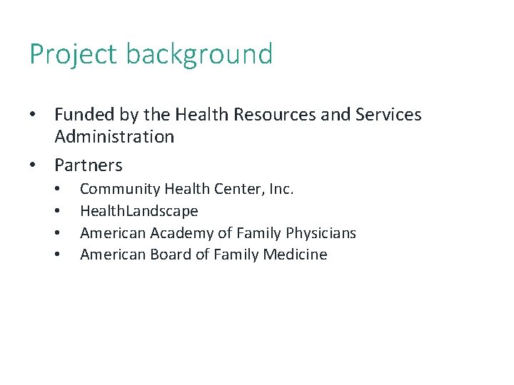 3 Project background • Funded by the Health Resources and Services Administration • Partners