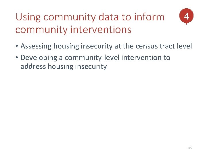 Using community data to inform community interventions 4 • Assessing housing insecurity at the