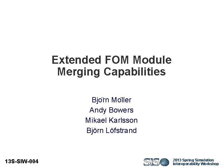 Extended FOM Module Merging Capabilities Bjo rn Mo ller Andy Bowers Mikael Karlsson Björn