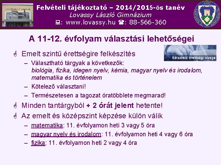 Felvételi tájékoztató – 2014/2015 -ös tanév Lovassy László Gimnázium : www. lovassy. hu :