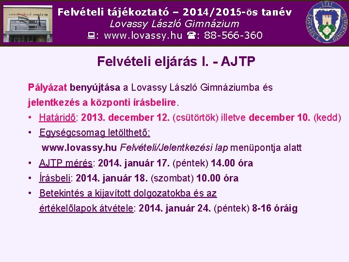 Felvételi tájékoztató – 2014/2015 -ös tanév Lovassy László Gimnázium : www. lovassy. hu :