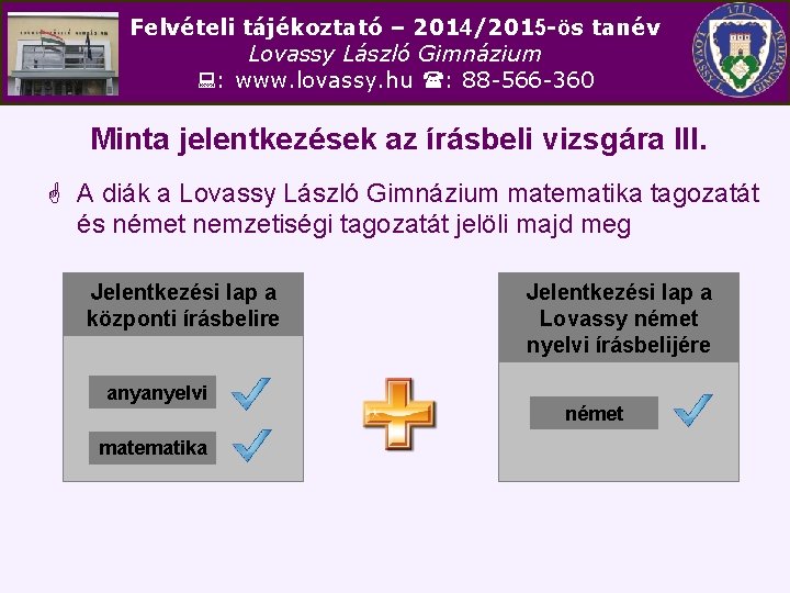 Felvételi tájékoztató – 2014/2015 -ös tanév Lovassy László Gimnázium : www. lovassy. hu :