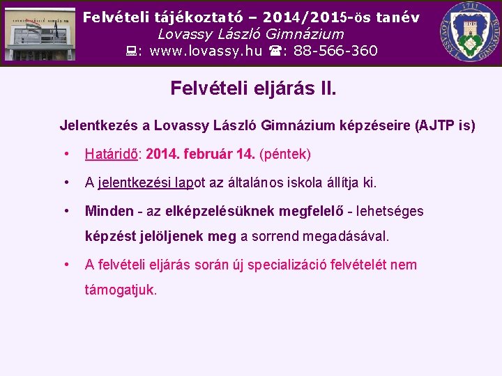 Felvételi tájékoztató – 2014/2015 -ös tanév Lovassy László Gimnázium : www. lovassy. hu :