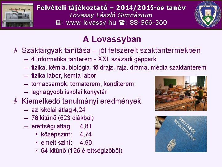 Felvételi tájékoztató – 2014/2015 -ös tanév Lovassy László Gimnázium : www. lovassy. hu :