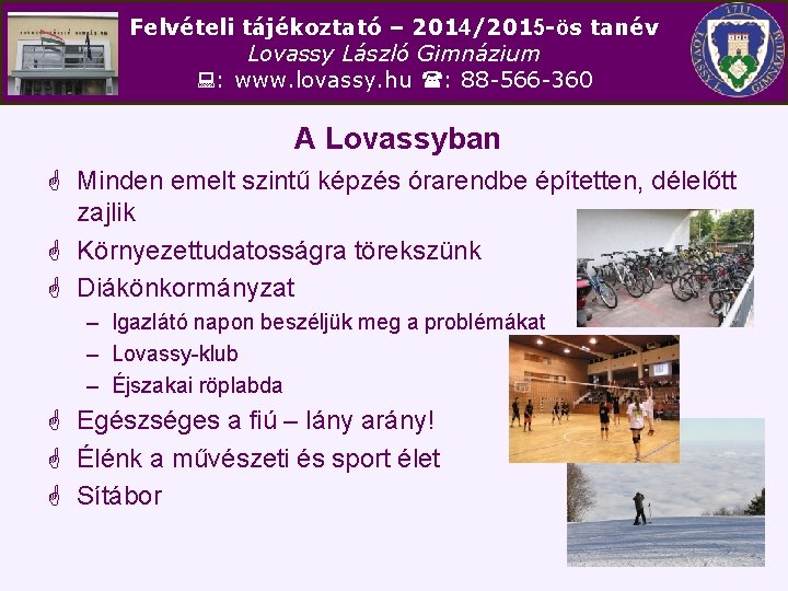 Felvételi tájékoztató – 2014/2015 -ös tanév Lovassy László Gimnázium : www. lovassy. hu :
