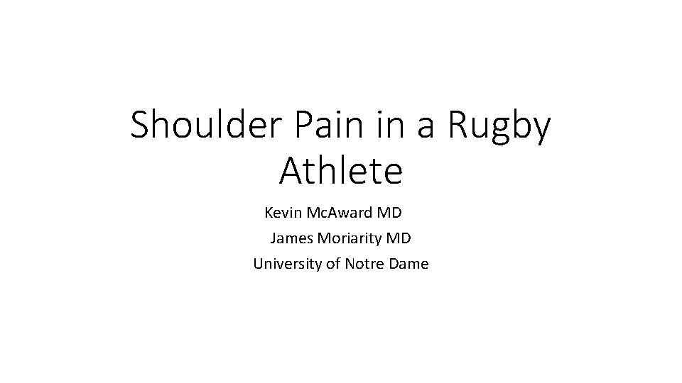 Shoulder Pain in a Rugby Athlete Kevin Mc. Award MD James Moriarity MD University