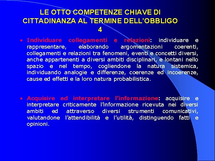 LE OTTO COMPETENZE CHIAVE DI CITTADINANZA AL TERMINE DELL’OBBLIGO 4 • Individuare collegamenti e