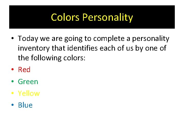 Colors Personality • Today we are going to complete a personality inventory that identifies