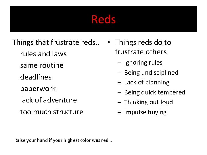 Reds Things that frustrate reds. . • Things reds do to frustrate others rules