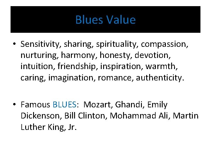 Blues Value • Sensitivity, sharing, spirituality, compassion, nurturing, harmony, honesty, devotion, intuition, friendship, inspiration,