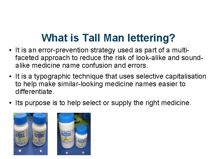What is Tall Man lettering? • It is an error-prevention strategy used as part
