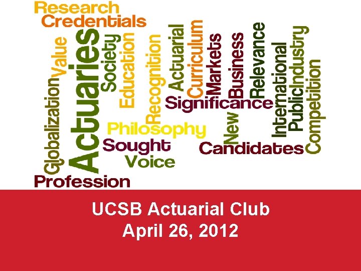 UCSB Actuarial Club April 26, 2012 