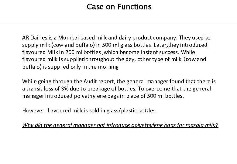 Case on Functions AR Dairies is a Mumbai based milk and dairy product company.