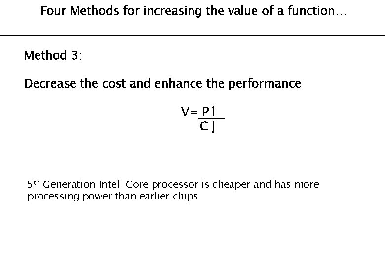 Four Methods for increasing the value of a function… Method 3: Decrease the cost