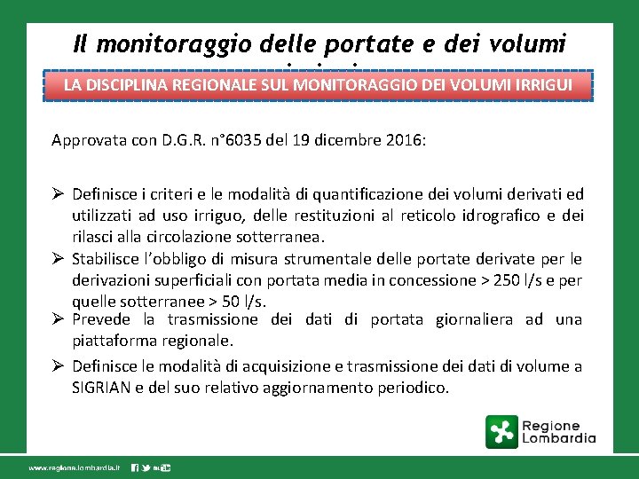 Il monitoraggio delle portate e dei volumi LA DISCIPLINA REGIONALE SULirrigui MONITORAGGIO DEI VOLUMI