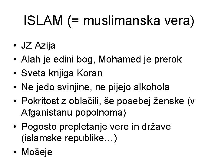 ISLAM (= muslimanska vera) • • • JZ Azija Alah je edini bog, Mohamed