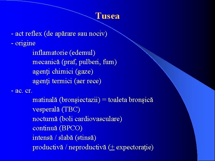 Tusea - act reflex (de apărare sau nociv) - origine inflamatorie (edemul) mecanică (praf, Tusea - act reflex (de apărare sau nociv) - origine inflamatorie (edemul) mecanică (praf,