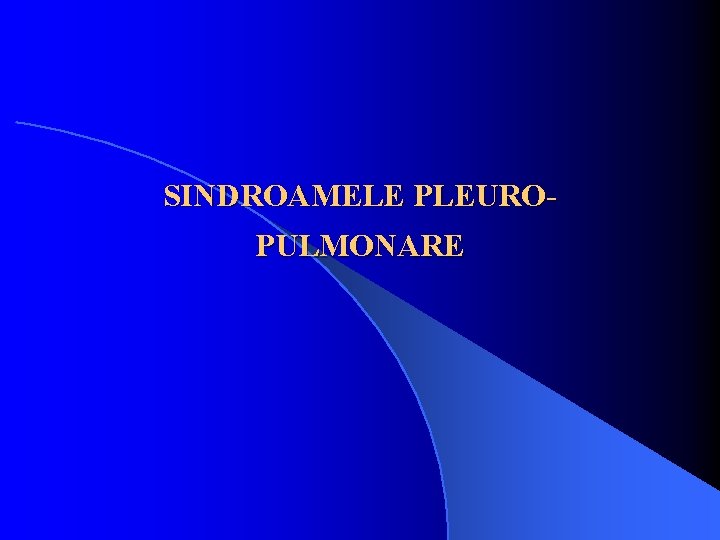 SINDROAMELE PLEUROPULMONARE 