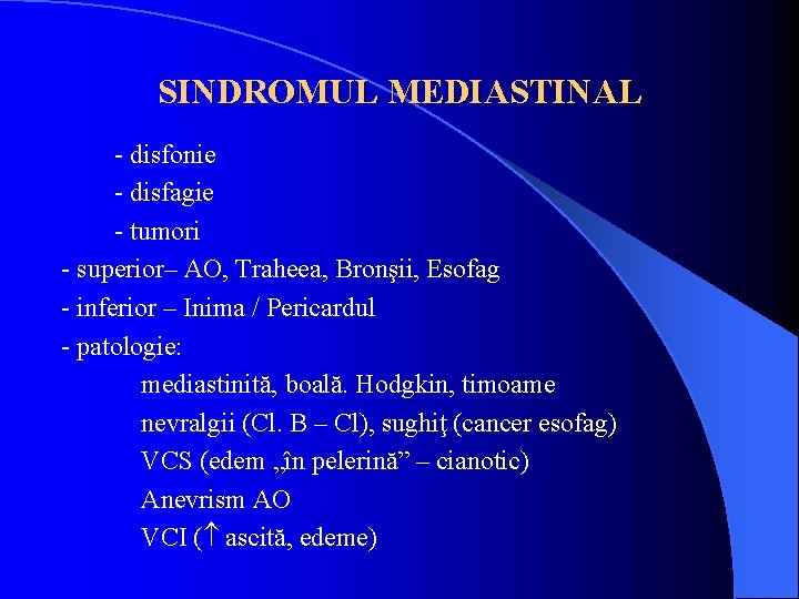 SINDROMUL MEDIASTINAL - disfonie - disfagie - tumori - superior– AO, Traheea, Bronşii, Esofag