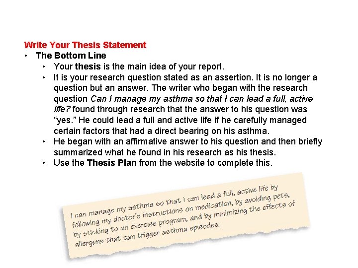 Write Your Thesis Statement • The Bottom Line • Your thesis is the main